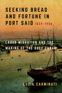 Omslagafbeelding: Seeking Bread and Fortune in Port Said 1st edition 9780520385504