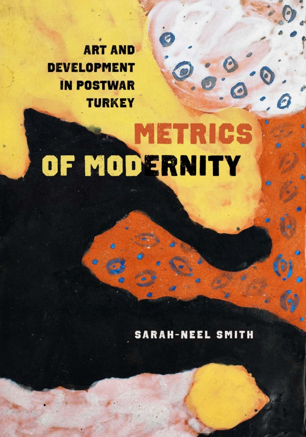 Metrics of Modernity Art and Development in Postwar Turkey 1st Edition