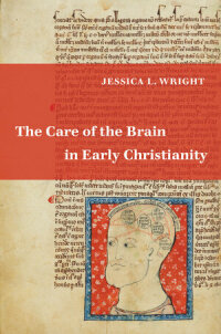 Omslagafbeelding: The Care of the Brain in Early Christianity 1st edition 9780520387676