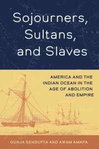 Cover image: Sojourners, Sultans, and Slaves 1st edition 9780520389137