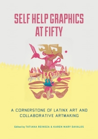 Cover image: Self Help Graphics at Fifty 1st edition 9780520390874