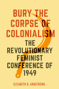 Cover image: Bury the Corpse of Colonialism 1st edition 9780520390911