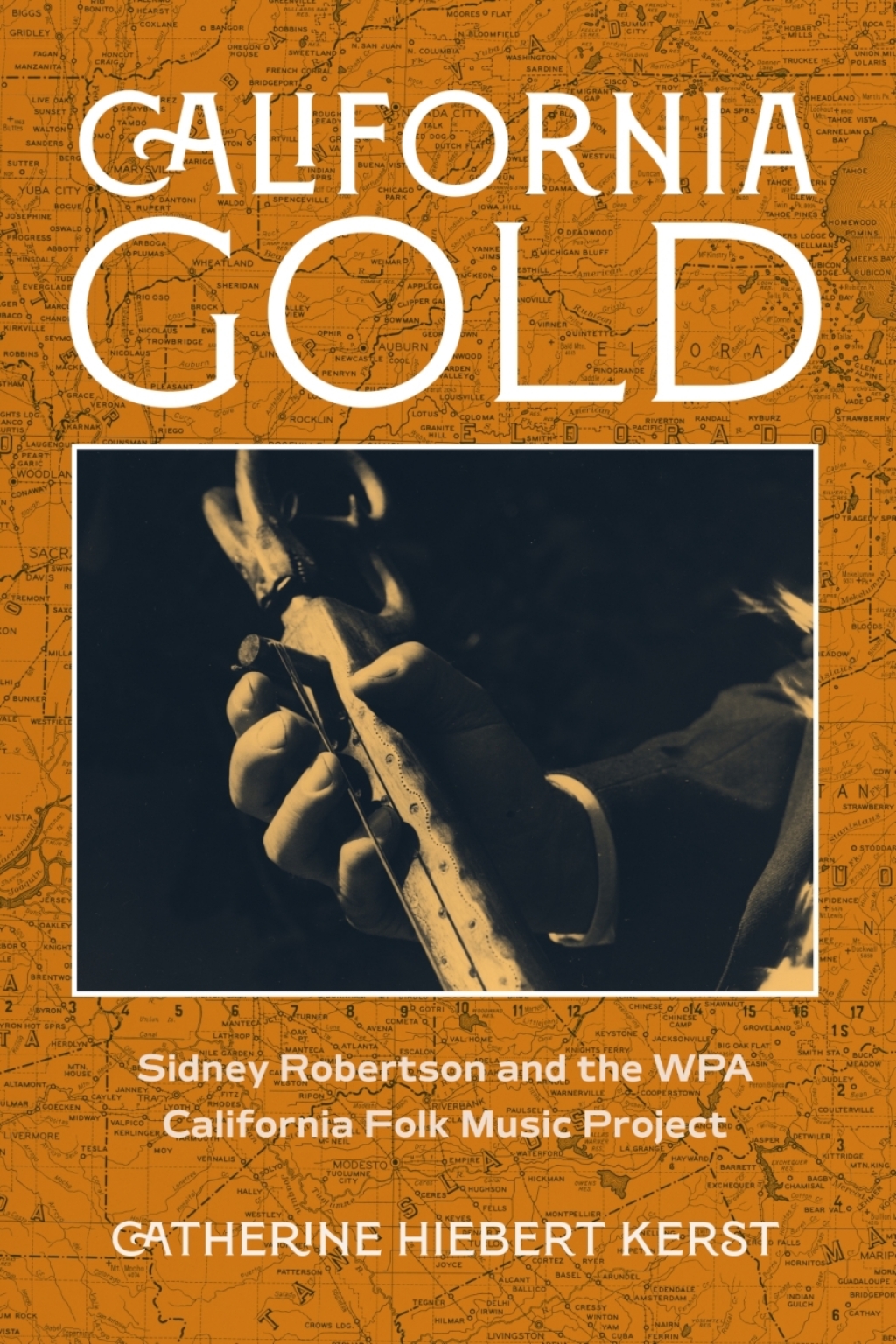 California Gold Sidney Robertson and the WPA California Folk Music Project 1st Edition