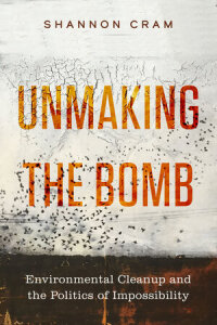 Cover image: Unmaking the Bomb 1st edition 9780520395114