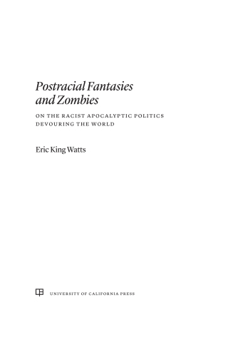 Cover image: Postracial Fantasies and Zombies 1st edition 9780520403789