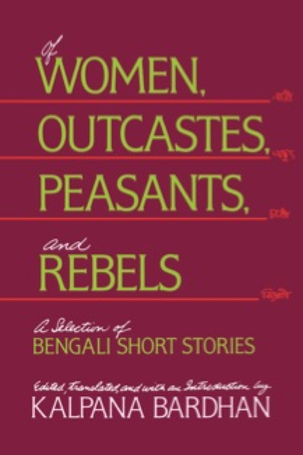 Of Women, Outcastes, Peasants, and Rebels A Selection of Bengali Short Stories 1st Edition