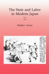 表紙画像: The State and Labor in Modern Japan 1st edition 9780520068384