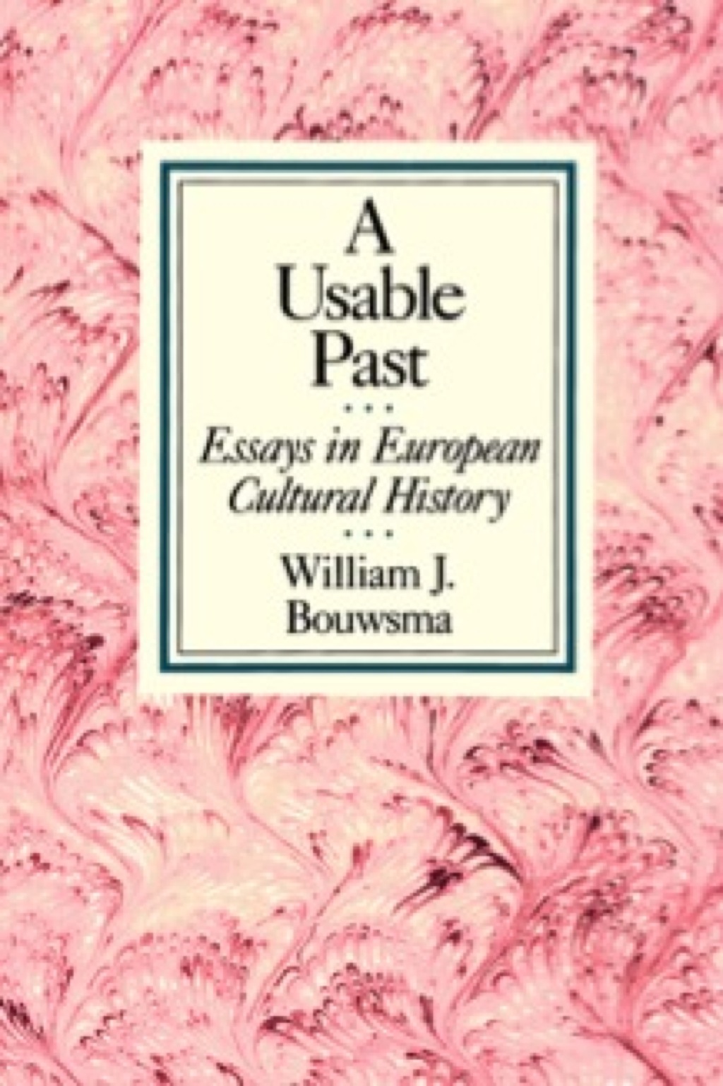 A Usable Past Essays in European Cultural History 1st Edition
