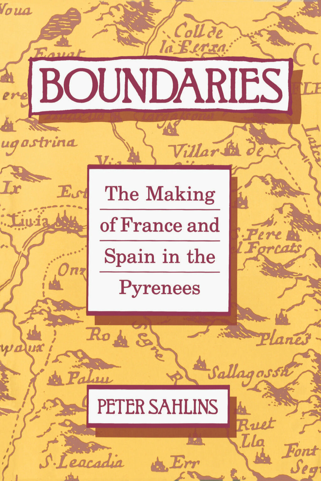 Boundaries The Making of France and Spain in the Pyrenees 1st Edition