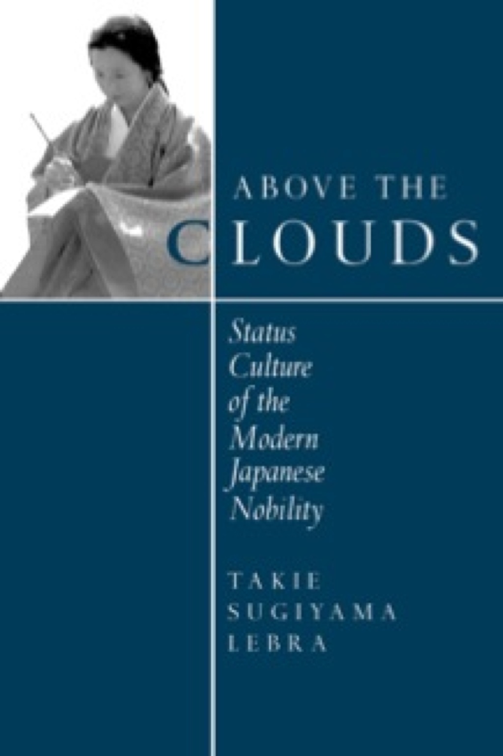 Above the Clouds Status Culture of the Modern Japanese Nobility 1st Edition