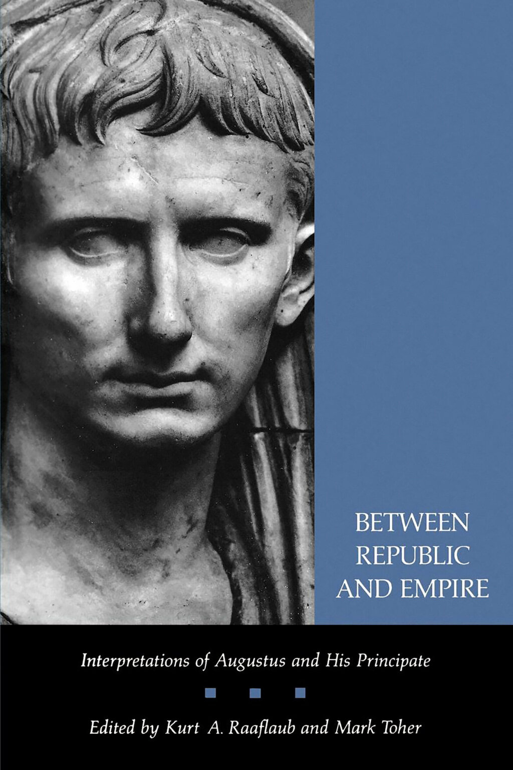 Between Republic and Empire Interpretations of Augustus and His Principate 1st Edition