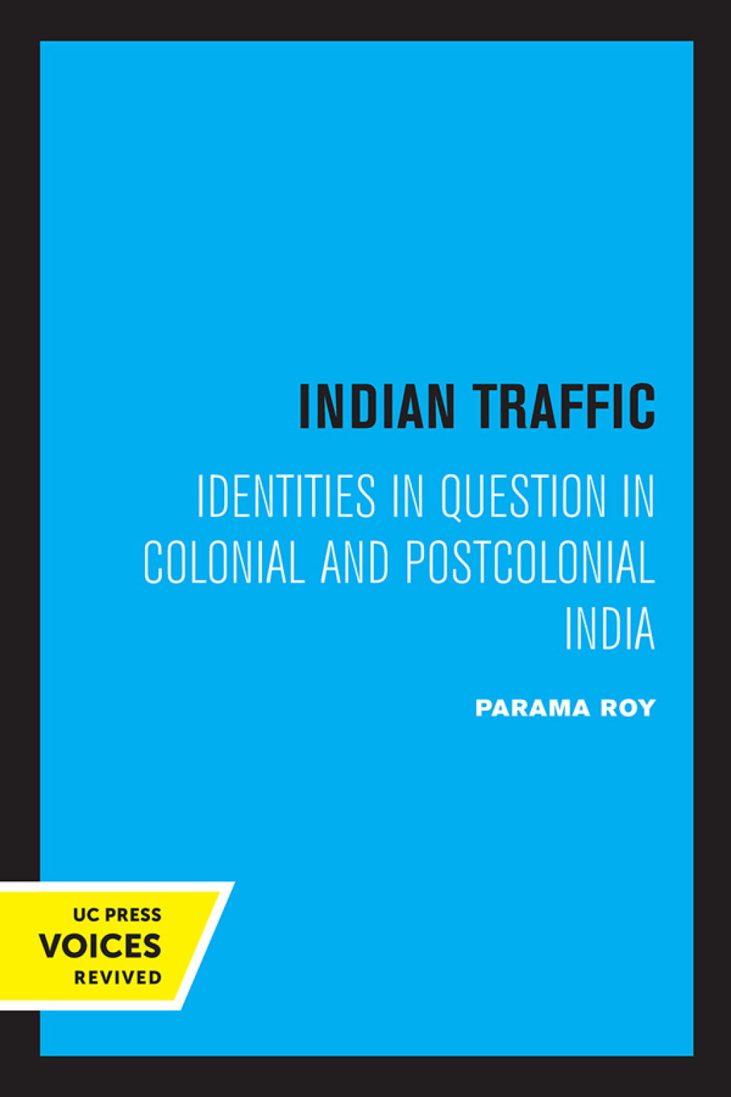 Indian Traffic Identities in Question in Colonial and Postcolonial India 1st Edition
