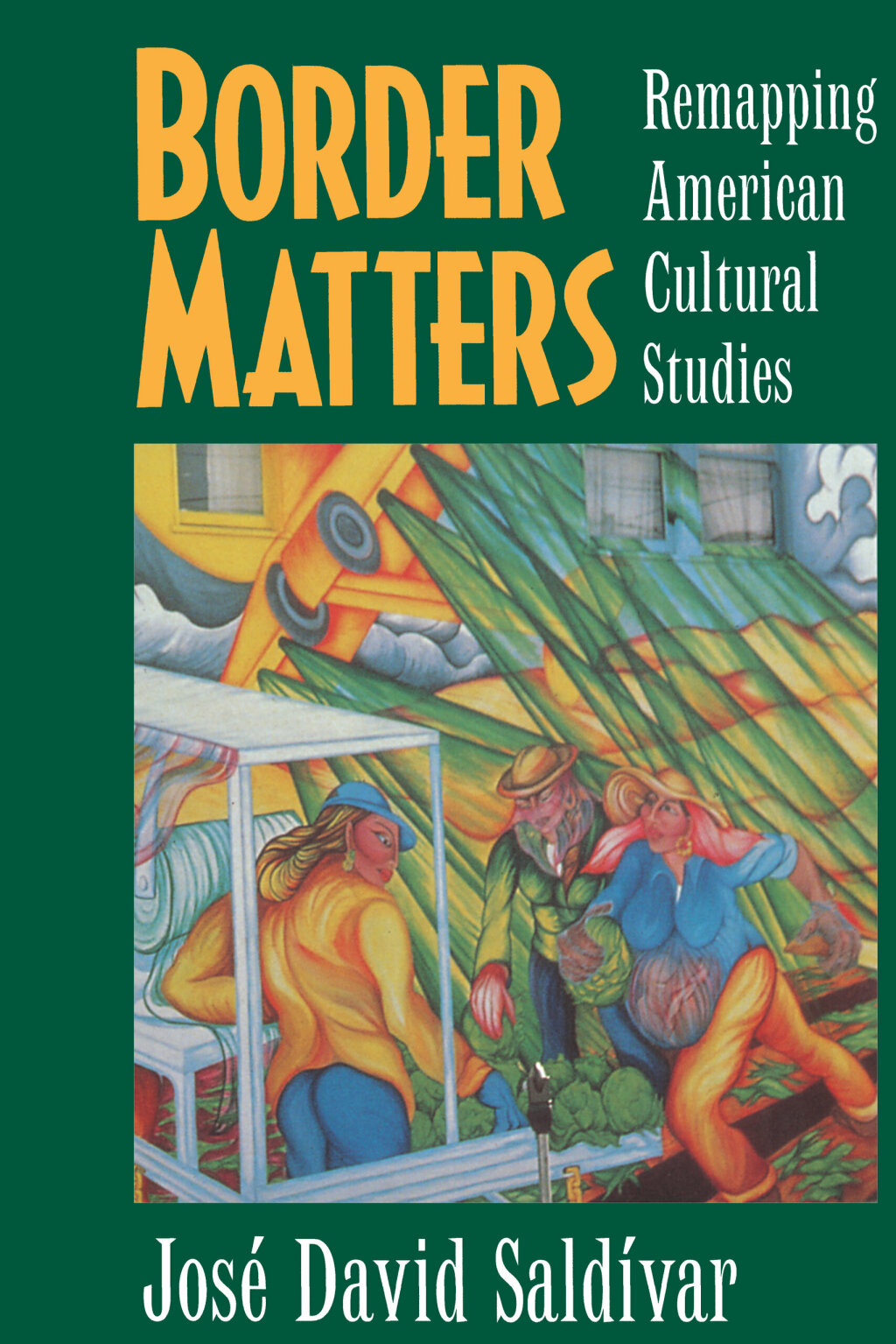 Border Matters Remapping American Cultural Studies 1st Edition