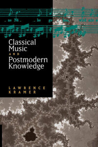 Omslagafbeelding: Classical Music and Postmodern Knowledge 1st edition 9780520207004
