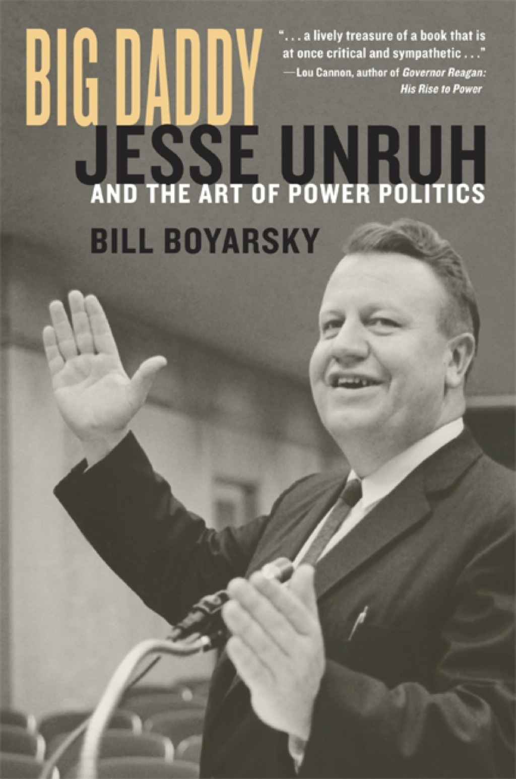 Big Daddy Jesse Unruh and the Art of Power Politics 1st Edition
