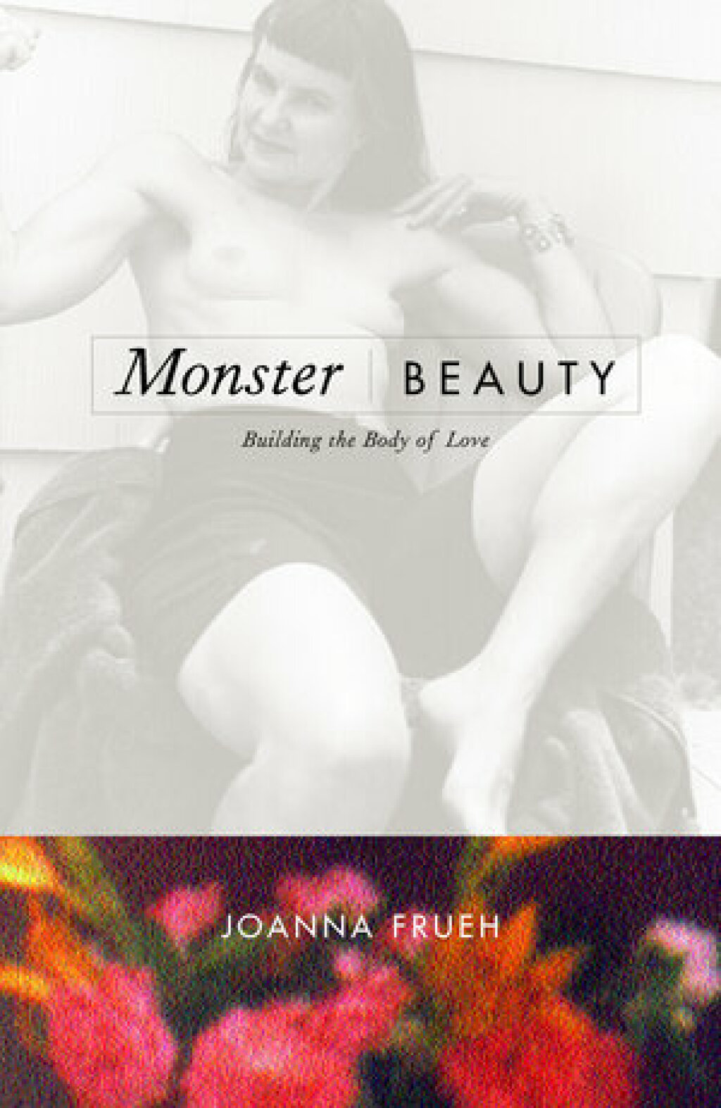 Monster/Beauty Building the Body of Love 1st Edition