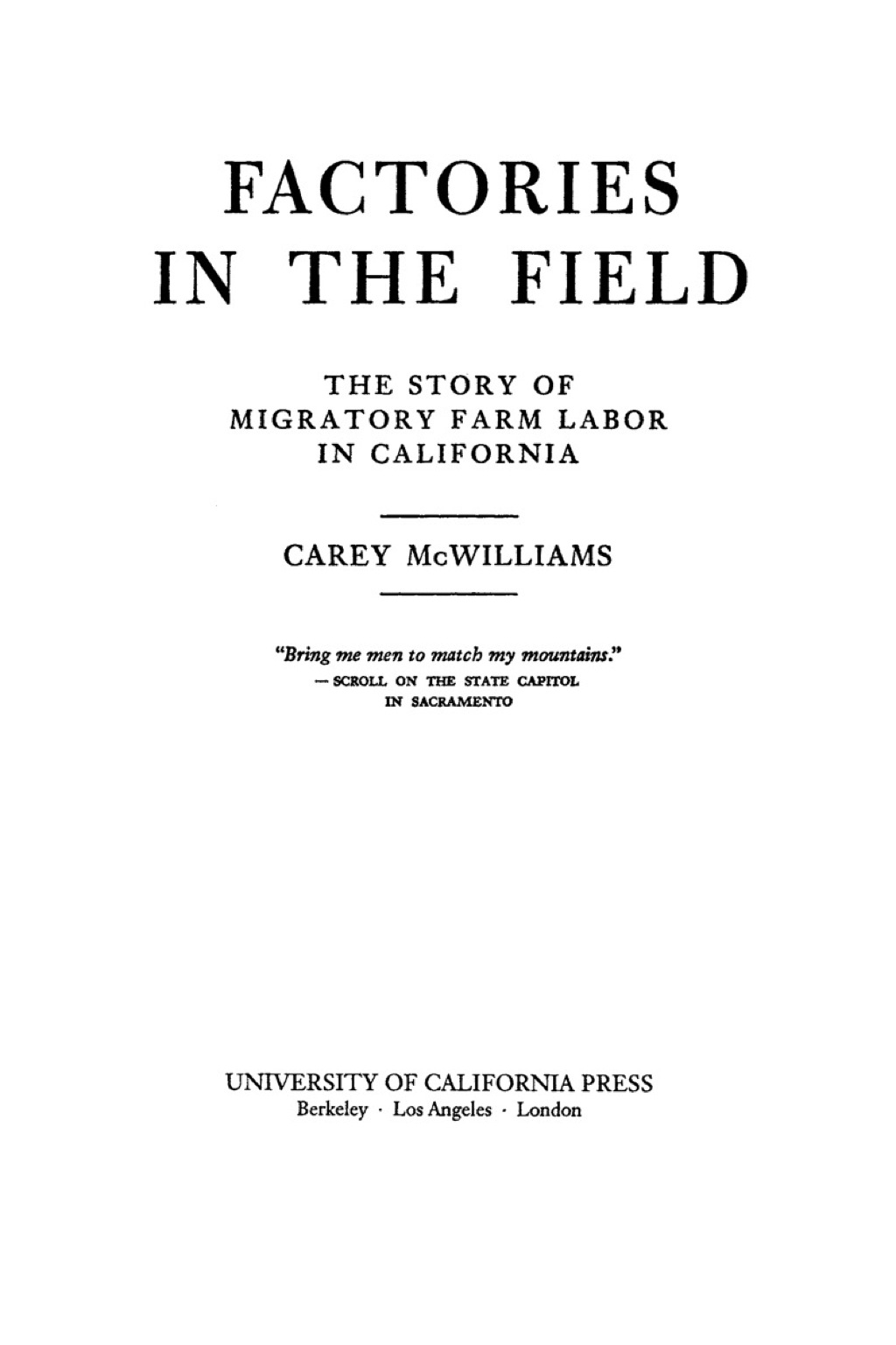 Factories in the Field The Story of Migratory Farm Labor in California 1st Edition