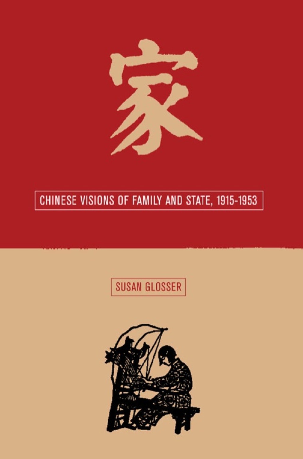 Chinese Visions of Family and State, 1915-1953 1st Edition