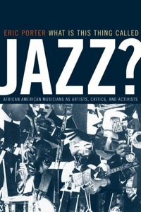 صورة الغلاف: What Is This Thing Called Jazz? 1st edition 9780520232969