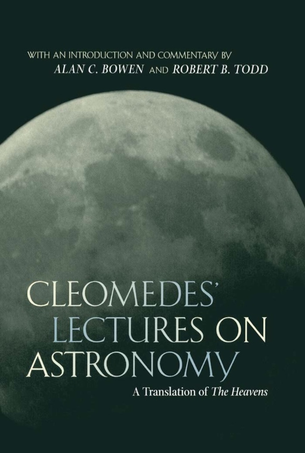 Cleomedes’ Lectures on Astronomy A Translation of  The Heavens 1st Edition