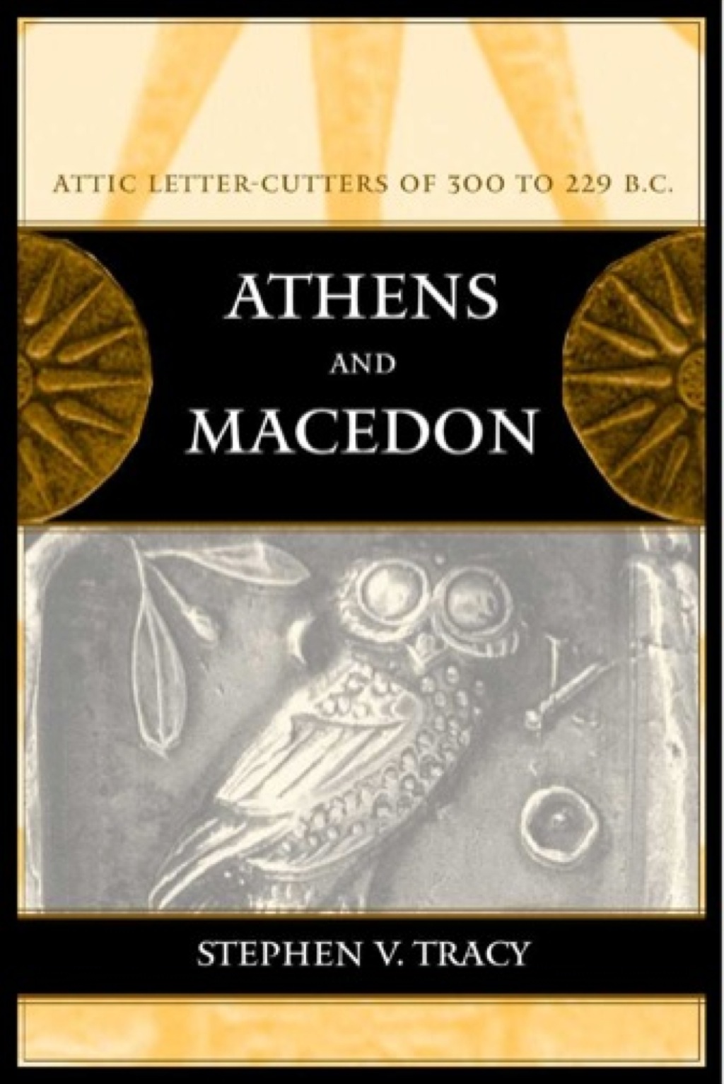 Athens and Macedon Attic Letter-Cutters of 300 to 229 B.C. 1st Edition