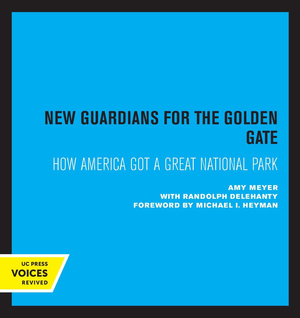 New Guardians for the Golden Gate How America Got a Great National Park 1st Edition