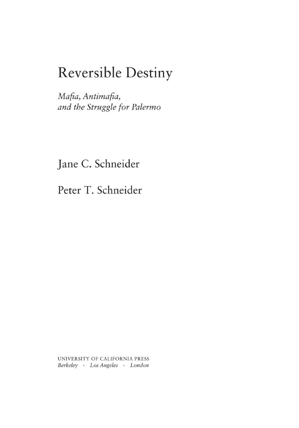 Reversible Destiny Mafia, Antimafia, and the Struggle for Palermo 1st Edition