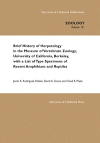 Cover image: Brief History of Herpetology in the Museum of Vertebrate Zoology, University of California, Berkeley, with a List of Type Specimens of Recent Amphibians and Reptiles 1st edition 9780520238183
