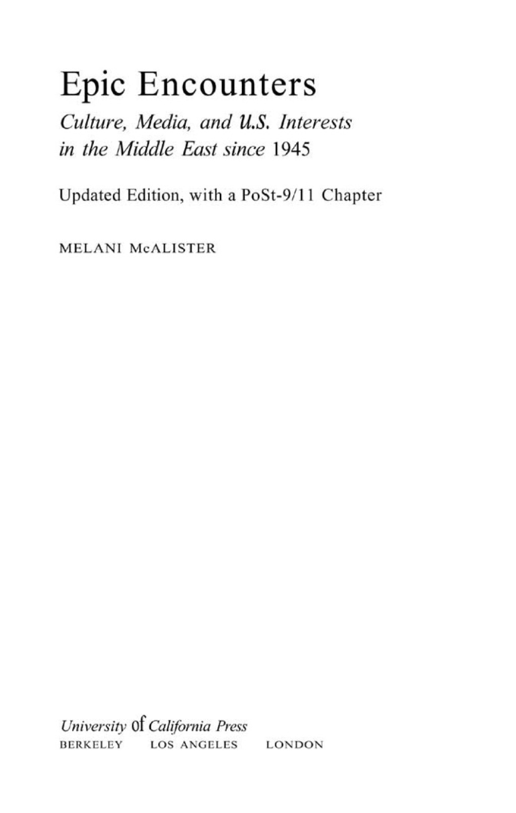 Epic Encounters Culture, Media, and U.S. Interests in the Middle East since 1945 1st Edition