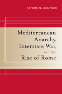 Cover image: Mediterranean Anarchy, Interstate War, and the Rise of Rome 1st edition 9780520259928