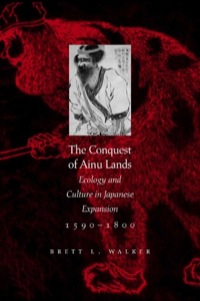 Cover image: The Conquest of Ainu Lands 1st edition 9780520248342