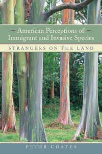 Cover image: American Perceptions of Immigrant and Invasive Species 1st edition 9780520249301
