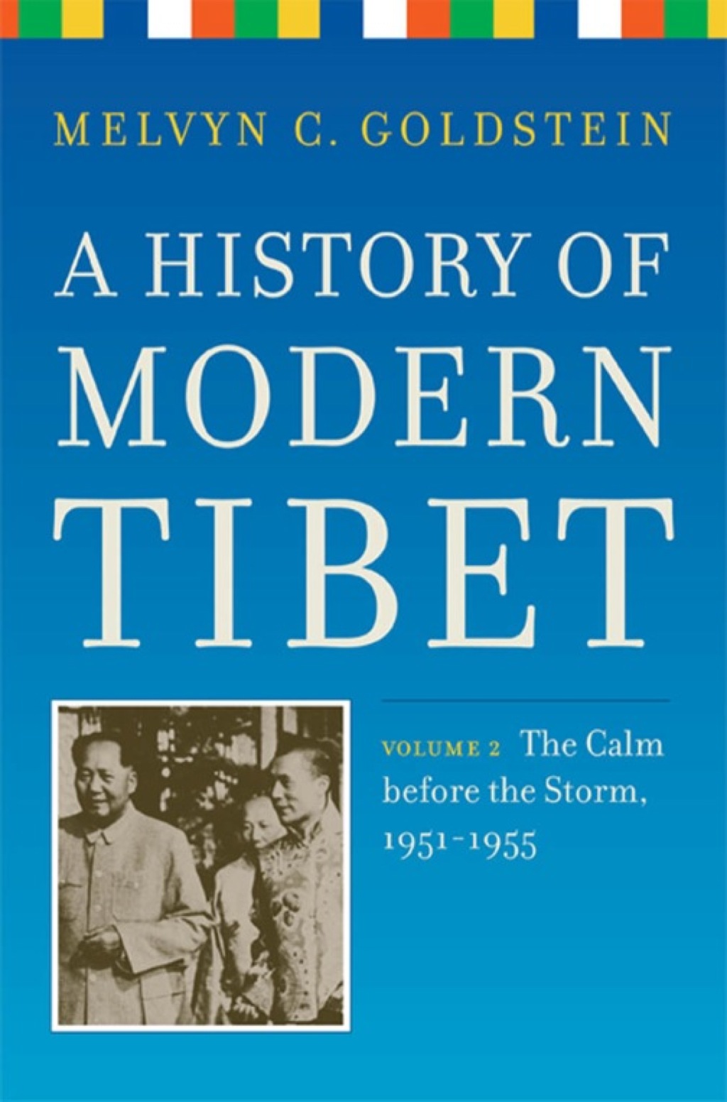 A History of Modern Tibet, volume 2 The Calm before the Storm: 1951-1955 1st Edition