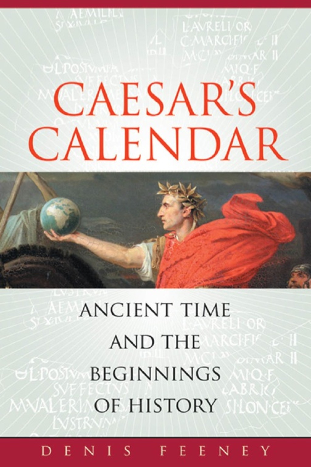 Caesar’s Calendar Ancient Time and the Beginnings of History 1st Edition