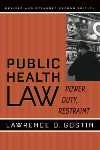 Cover image: Public Health Law: Power, Duty, Restraint 2nd edition 9780520253766