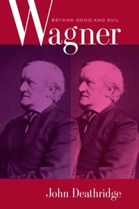 表紙画像: Wagner Beyond Good and Evil 1st edition 9780520254534