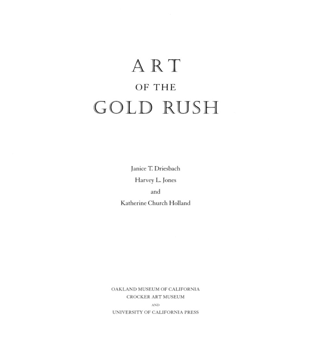 Art of the Gold Rush (Published in association with the Oakland Museum of California and the Crocker Art Museum, Sacramento) 1st Edition