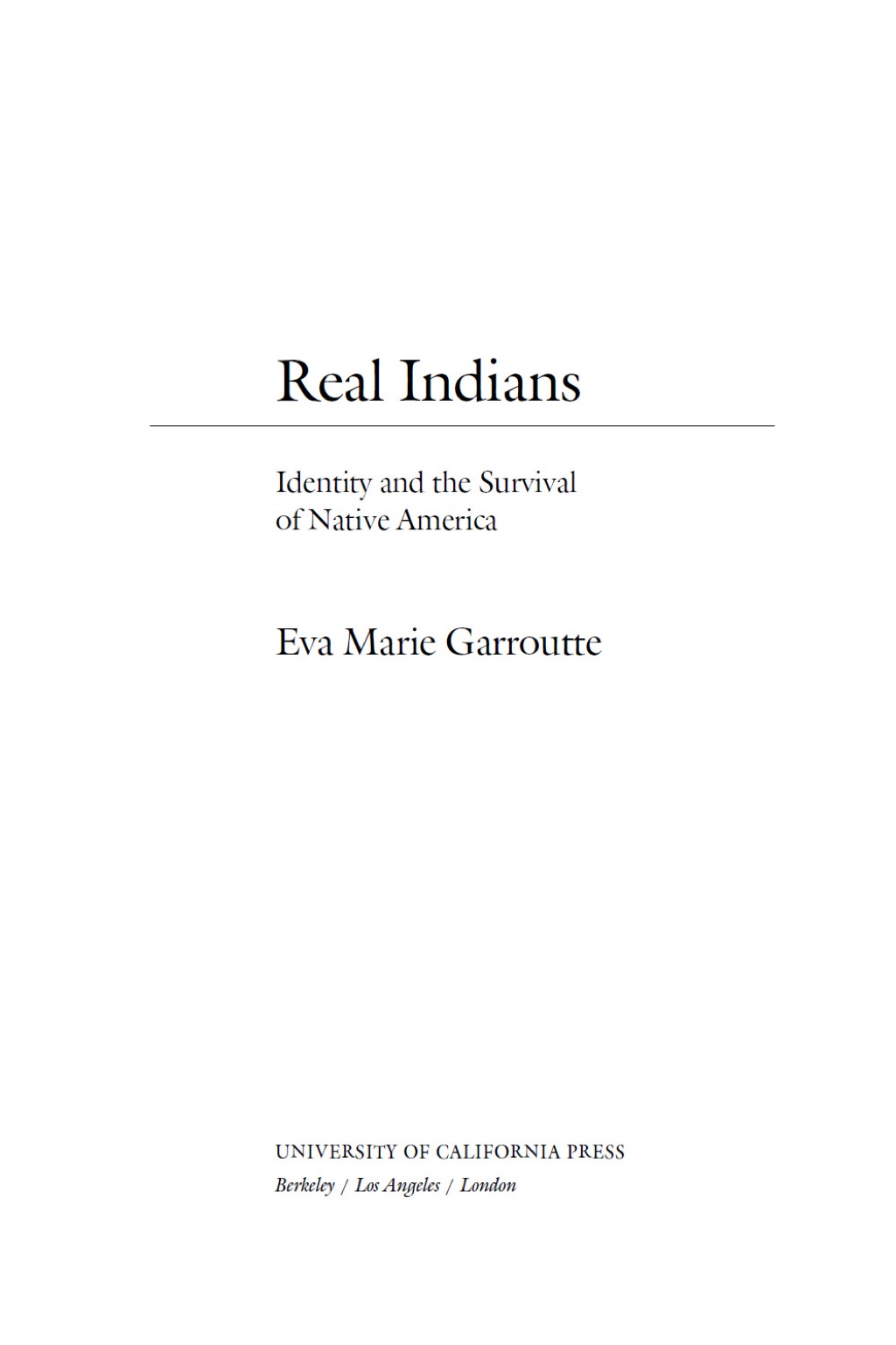 Real Indians Identity and the Survival of Native America 1st Edition