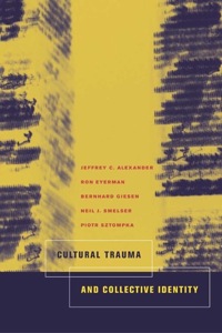 صورة الغلاف: Cultural Trauma and Collective Identity 1st edition 9780520235953