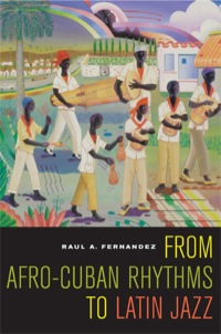 Omslagafbeelding: From Afro-Cuban Rhythms to Latin Jazz 1st edition 9780520247086