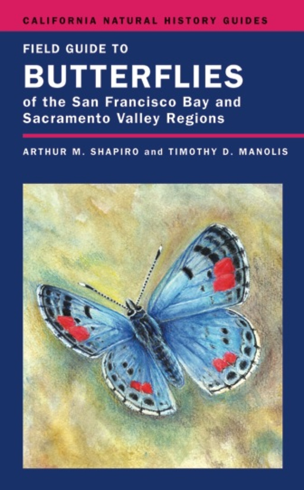 Field Guide to Butterflies of the San Francisco Bay and Sacramento Valley Regions 1st Edition