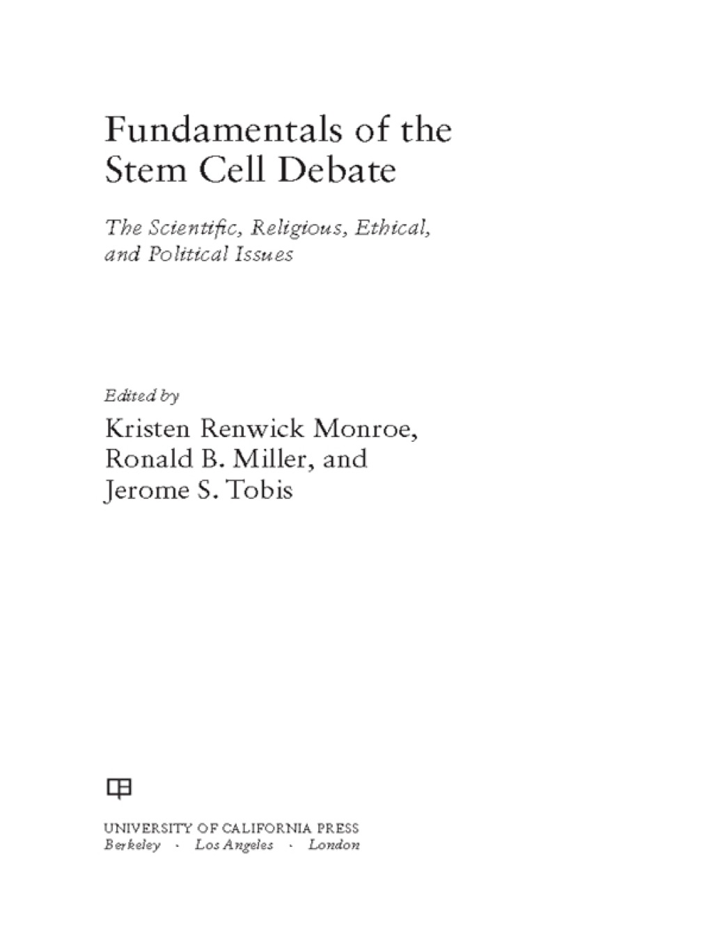Fundamentals of the Stem Cell Debate The Scientific, Religious, Ethical, and Political Issues 1st Edition
