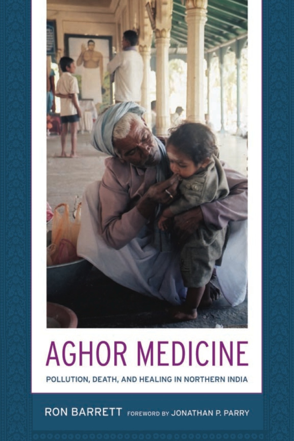 Aghor Medicine Pollution, Death, and Healing in Northern India 1st Edition