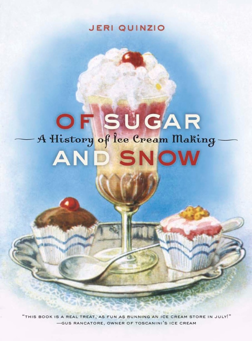 Of Sugar and Snow A History of Ice Cream Making 1st Edition