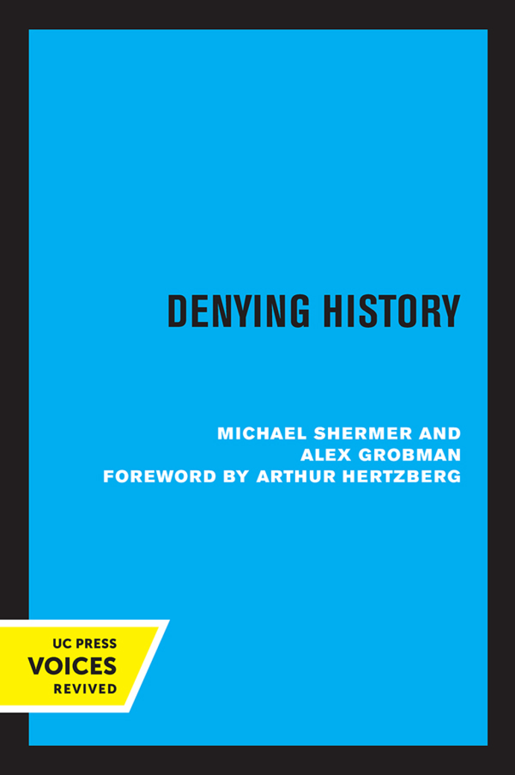 Denying History Who Says the Holocaust Never Happened and Why Do They Say It? Updated and Expanded 1st Edition