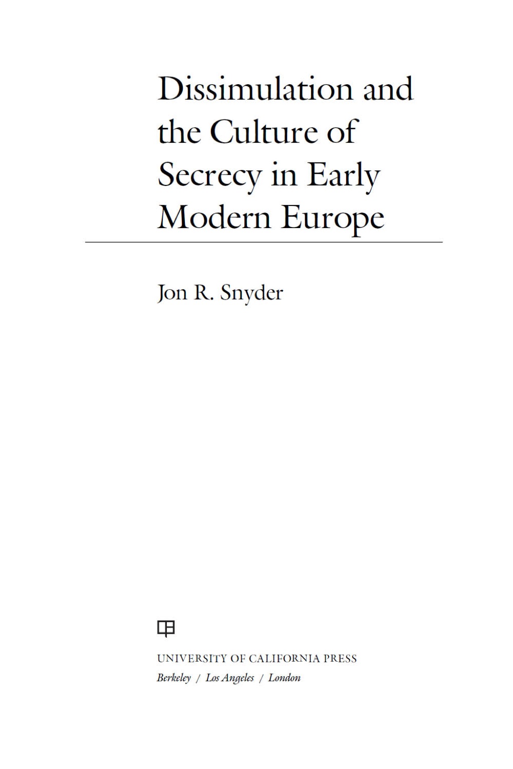 Dissimulation and the Culture of Secrecy in Early Modern Europe 1st Edition