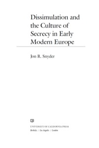 Cover image: Dissimulation and the Culture of Secrecy in Early Modern Europe 1st edition 9780520228191