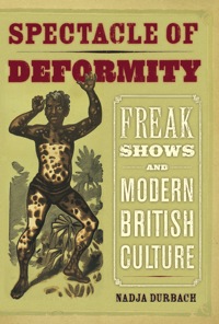 Cover image: Spectacle of Deformity 1st edition 9780520257689