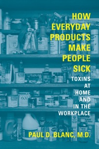 صورة الغلاف: How Everyday Products Make People Sick, Updated and Expanded 1st edition 9780520261273