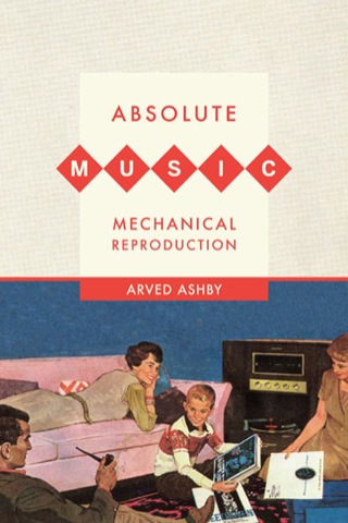 Cover image: Absolute Music, Mechanical Reproduction 1st edition 9780520264809
